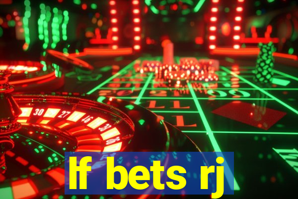lf bets rj